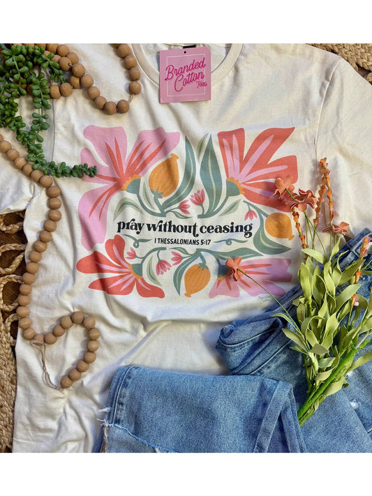 Pray Without Ceasing Tee